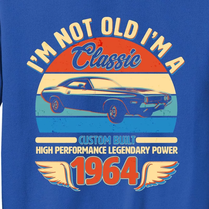 Not Old Im A Classic 1964 Car Lovers 60th Birthday Tall Sweatshirt