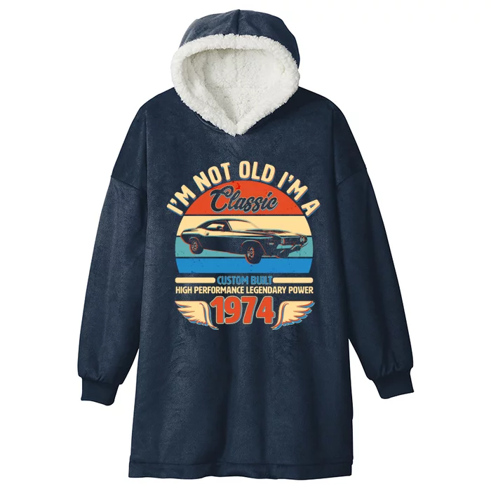 Not Old Im A Classic 1974 Car Lovers 50th Birthday Hooded Wearable Blanket