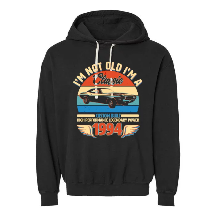 Not Old Im A Classic 1994 Car Lovers 30th Birthday Garment-Dyed Fleece Hoodie