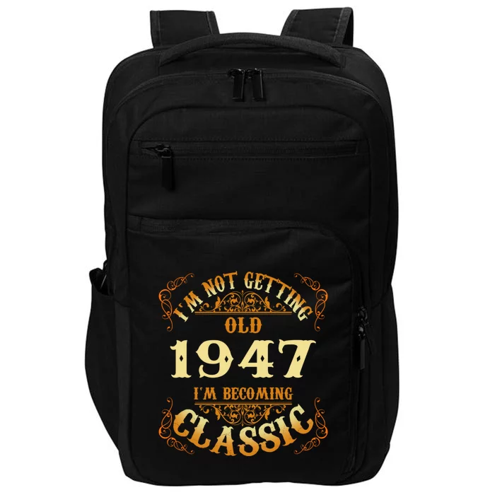 Not Old I Am Classic 1947 75th Birthday Gift For 75 Year Old Cool Gift Impact Tech Backpack