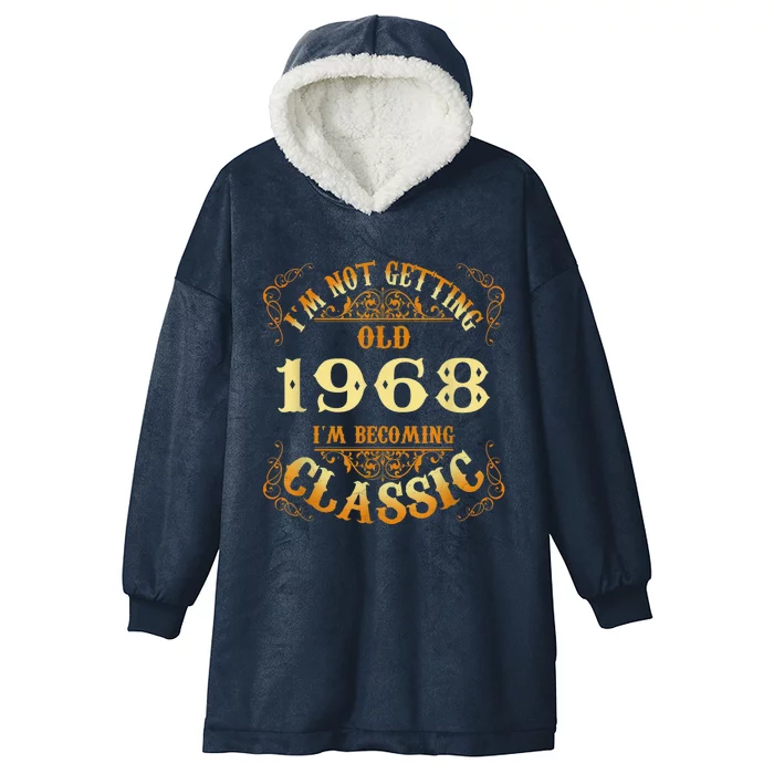 Not Old I Am Classic 1968 55th Birthday Present Gift For 55 Year Old Hooded Wearable Blanket