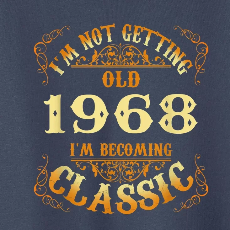 Not Old I Am Classic 1968 55th Birthday Present Gift For 55 Year Old Toddler T-Shirt