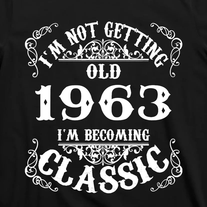 Not Old I Am Classic 1963 60th Birthday Gift For 60 Year Old T-Shirt