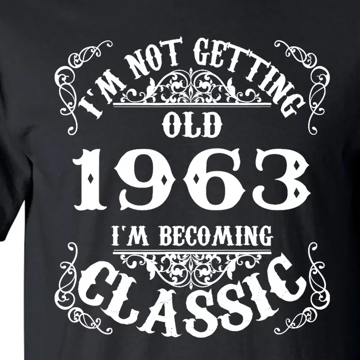 Not Old I Am Classic 1963 60th Birthday Gift For 60 Year Old Tall T-Shirt