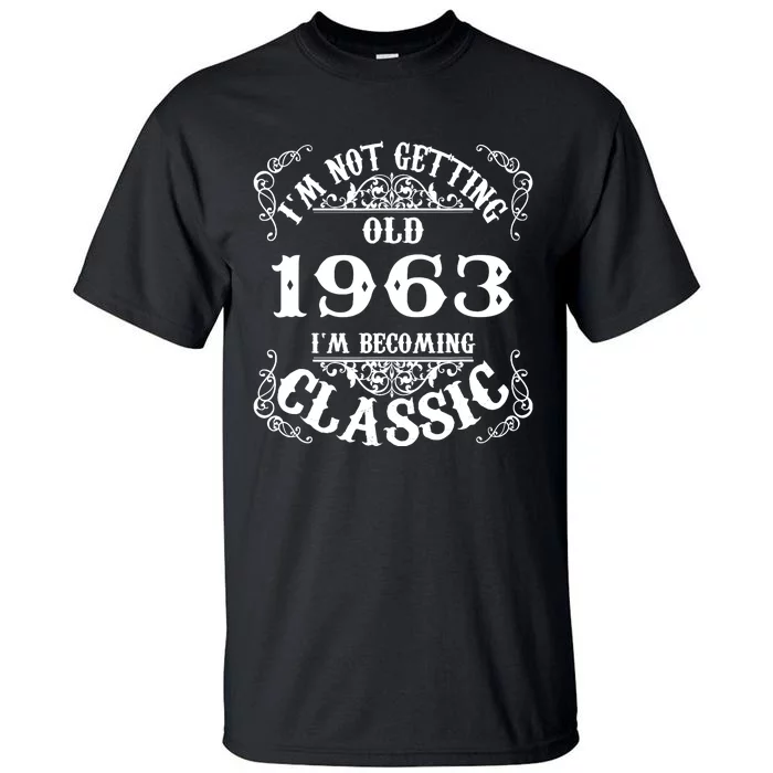 Not Old I Am Classic 1963 60th Birthday Gift For 60 Year Old Tall T-Shirt