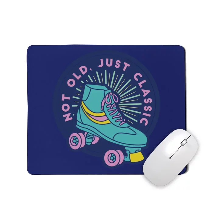 Not Old Just Classic Rollerskate Mousepad