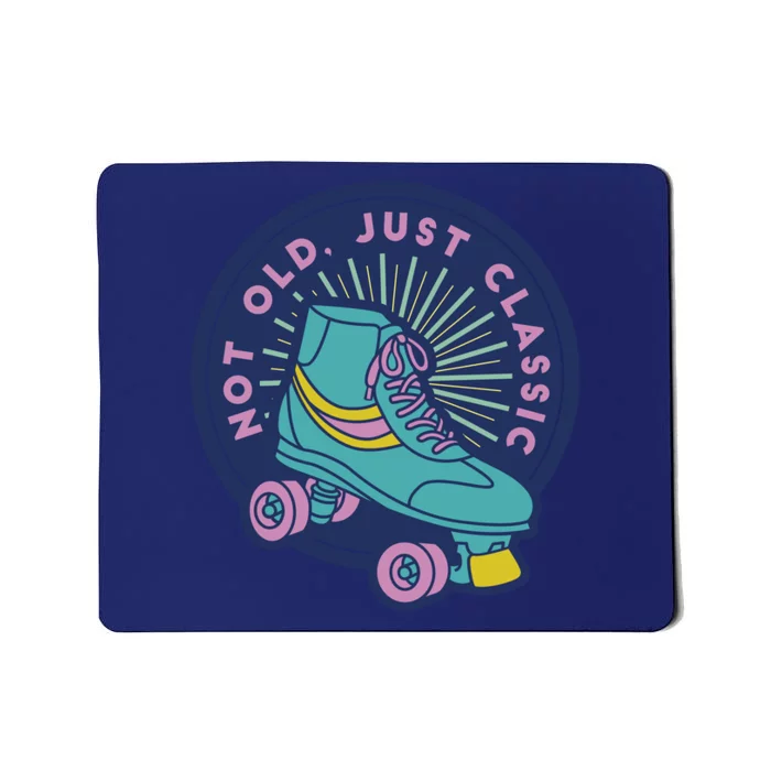 Not Old Just Classic Rollerskate Mousepad