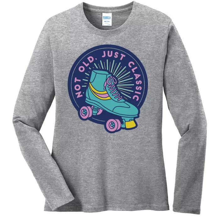 Not Old Just Classic Rollerskate Ladies Long Sleeve Shirt