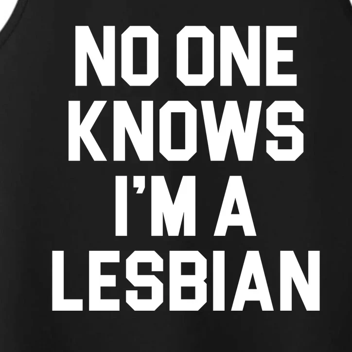 No One Knows I'm A Lesbian Performance Tank