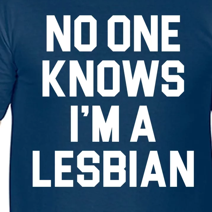 No One Knows I'm A Lesbian Comfort Colors T-Shirt