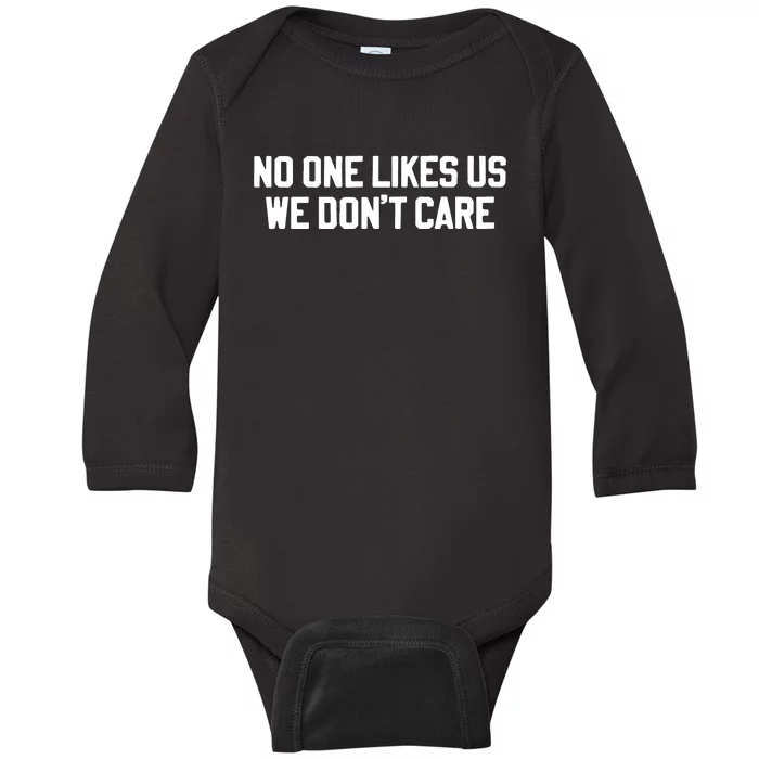 No One Likes Us We Don’T Care Baby Long Sleeve Bodysuit