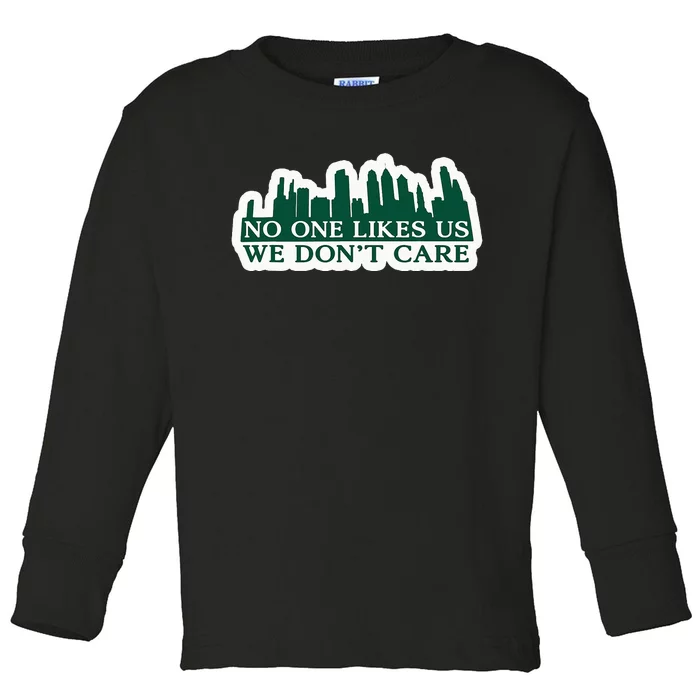 No One Likes Us We DonT Care Design Toddler Long Sleeve Shirt