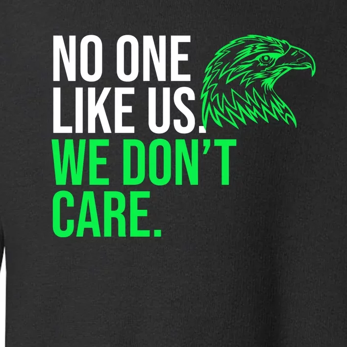 No One Likes Us We DonT Care Football Fan Toddler Sweatshirt