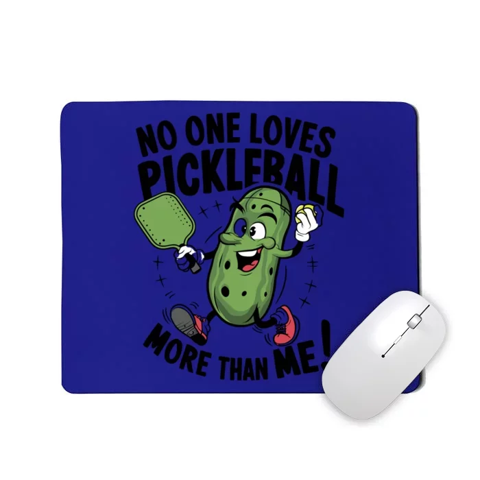 No One Loves Pickleball More Than Me For Pickles Lover Funny Gift Mousepad