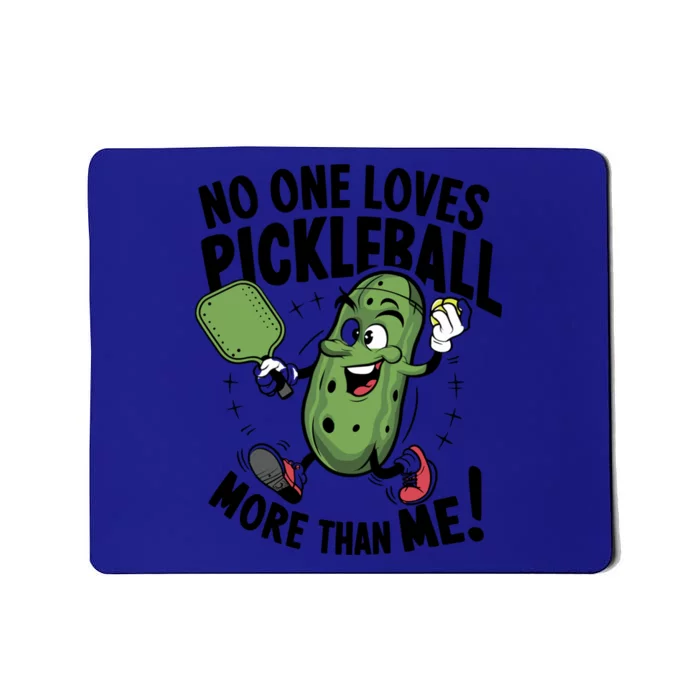 No One Loves Pickleball More Than Me For Pickles Lover Funny Gift Mousepad