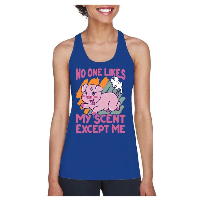 No One Likes My Scent Except Me Funny Farting Pig Cute Gift Women's Racerback Tank