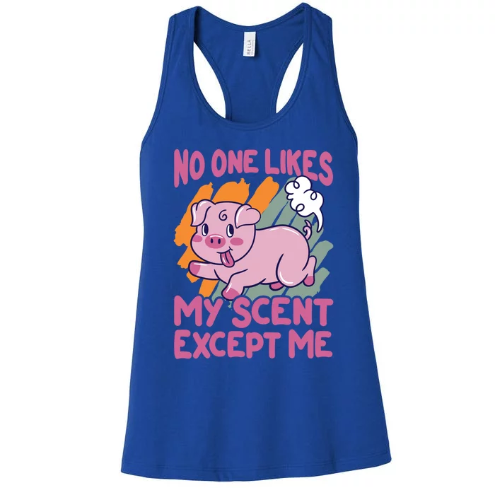 No One Likes My Scent Except Me Funny Farting Pig Cute Gift Women's Racerback Tank