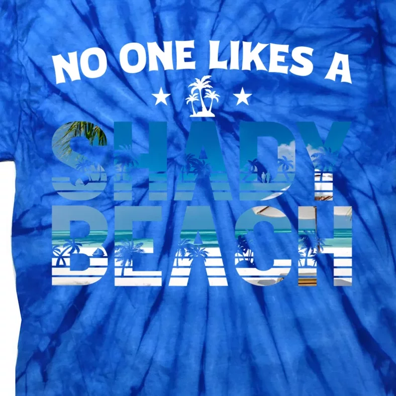 No One Like A Shady Beach Summer Vibes Vacay Mode Tie Dye Gift Tie-Dye T-Shirt