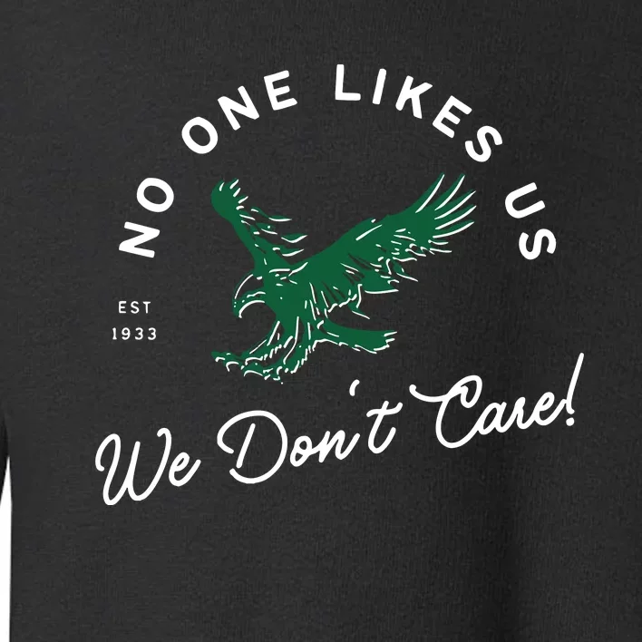 No One Likes Us We Don't Care Philly Football Philadelphia Lover Team Toddler Sweatshirt