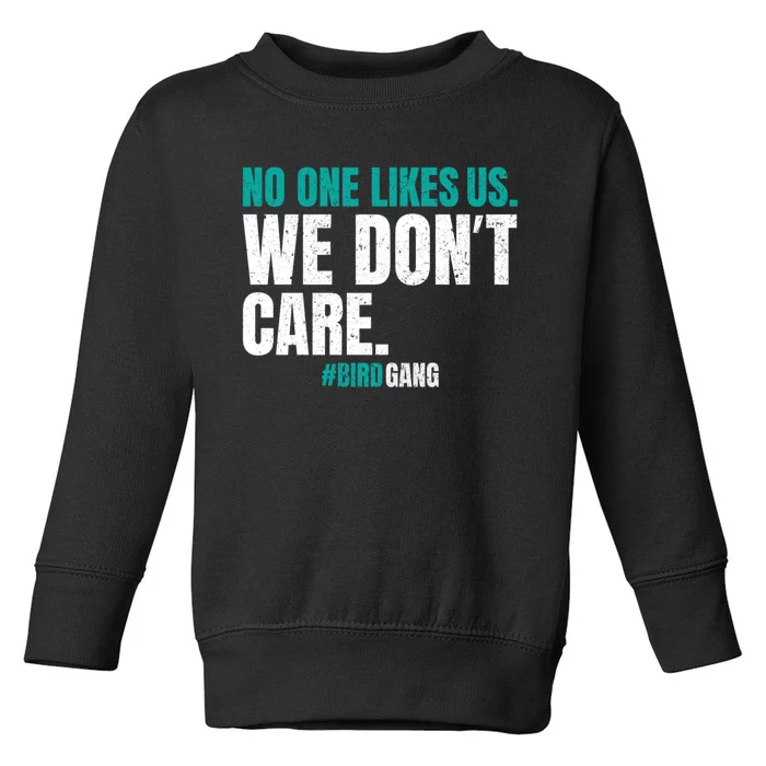 No One Likes Us We Don't Care Philly Philadelphia Football Toddler Sweatshirt