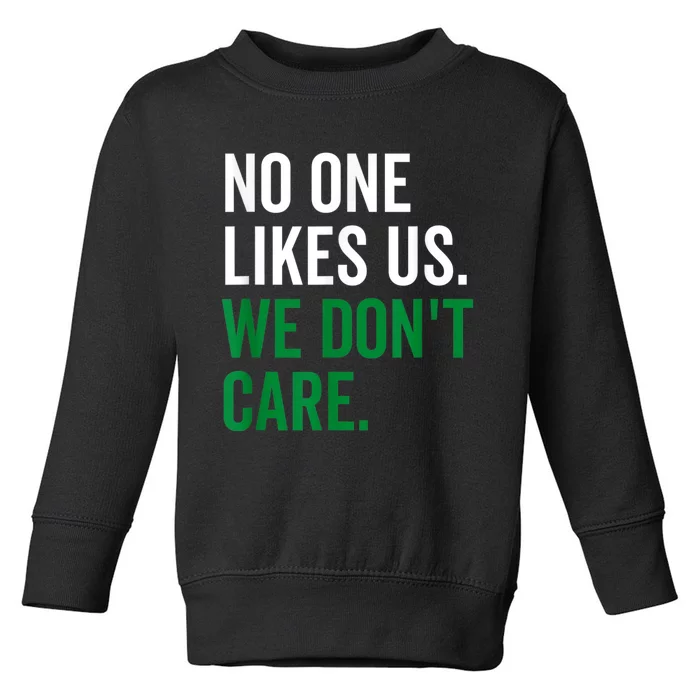 No One Likes Us We Don't Care Philadelphia Philly Fan Toddler Sweatshirt