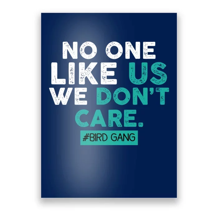 No One Likes Us We Don't Care Vintage Philly Bird Gang Funny Poster