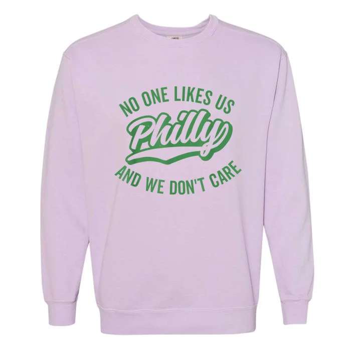 No One Likes Us We Don't Care Philadelphia Philly Fan Garment-Dyed Sweatshirt