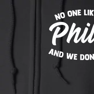 No One Likes Us We Don't Care Philadelphia Philly Fan Full Zip Hoodie