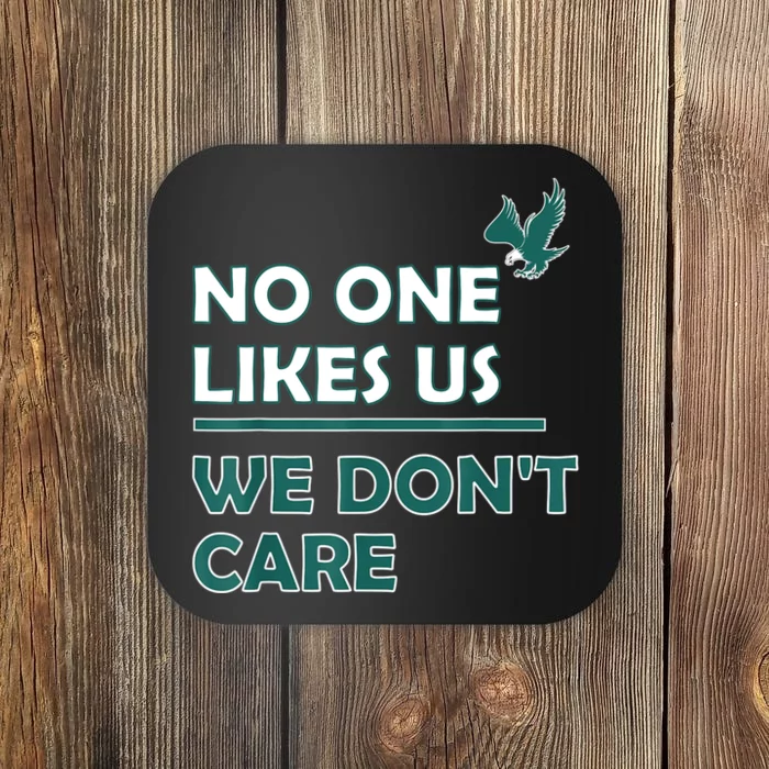 No One Likes Us We Don't Care Funny Philadelphia Philly Fan Coaster