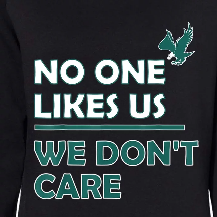 No One Likes Us We Don't Care Funny Philadelphia Philly Fan Womens California Wash Sweatshirt