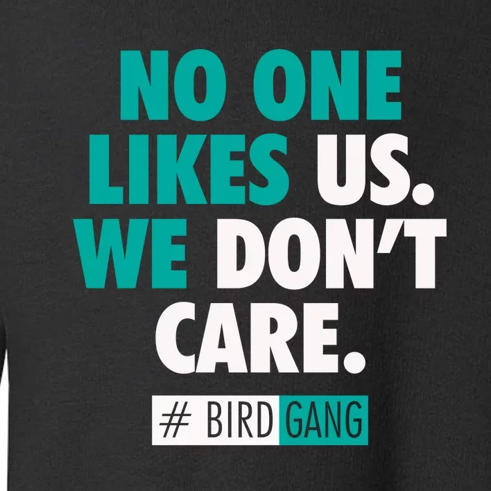 No One Likes Us We Don't Care Philly Bird Gang Football Toddler Sweatshirt