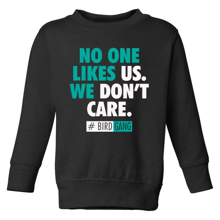 No One Likes Us We Don't Care Philly Bird Gang Football Toddler Sweatshirt