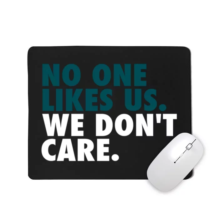 No One Likes Us We Don't Care Philadelphia Philly Fan Mousepad