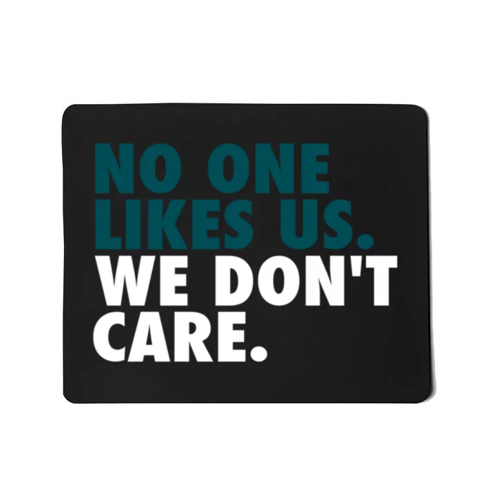 No One Likes Us We Don't Care Philadelphia Philly Fan Mousepad