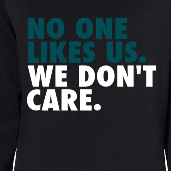 No One Likes Us We Don't Care Philadelphia Philly Fan Womens California Wash Sweatshirt