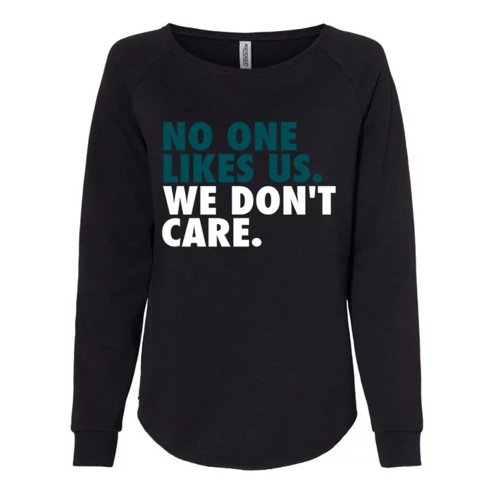 No One Likes Us We Don't Care Philadelphia Philly Fan Womens California Wash Sweatshirt