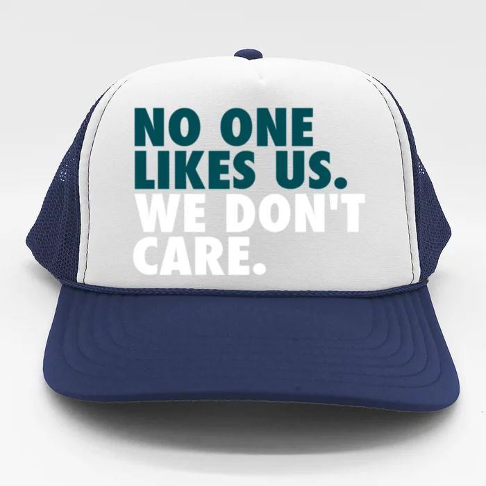 No One Likes Us We Don't Care Philadelphia Philly Fan Trucker Hat