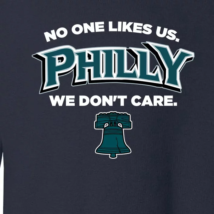 No One Likes Us We Don't Care Philly Philadelphia Toddler Sweatshirt