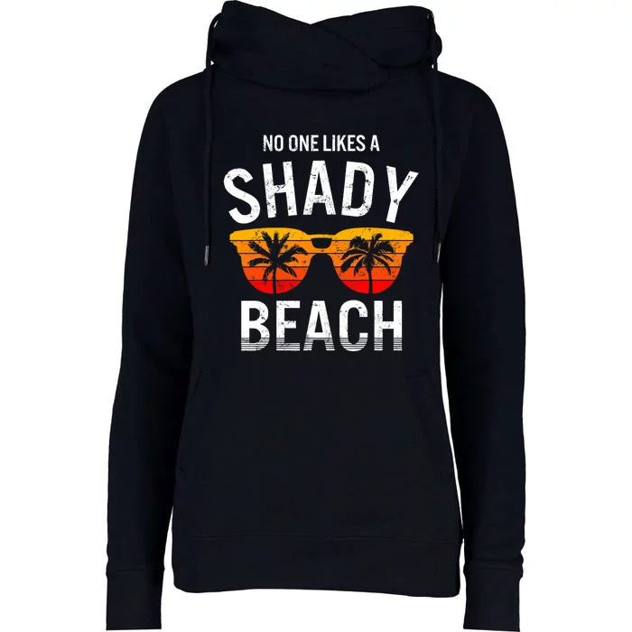 No One Like A Shady Beach Vacay Mode Traveling Surfing Wo Womens Funnel Neck Pullover Hood