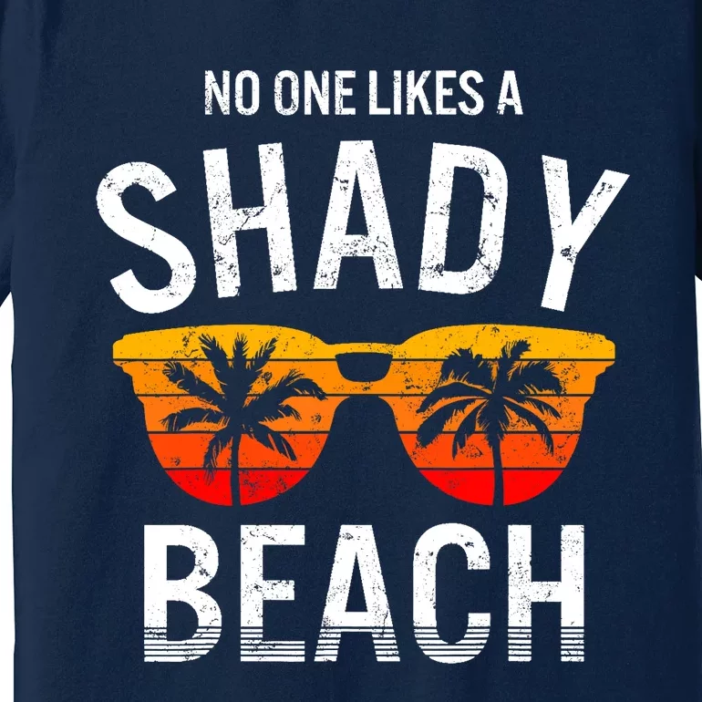 No One Like A Shady Beach Vacay Mode Traveling Surfing Wo Premium T-Shirt