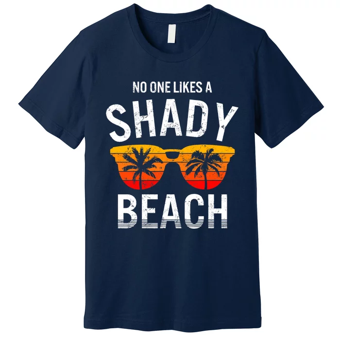 No One Like A Shady Beach Vacay Mode Traveling Surfing Wo Premium T-Shirt