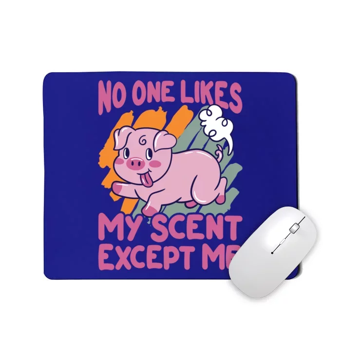 No One Likes My Scent Except Me Funny Farting Pig Funny Gift Mousepad