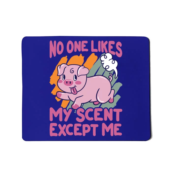 No One Likes My Scent Except Me Funny Farting Pig Funny Gift Mousepad