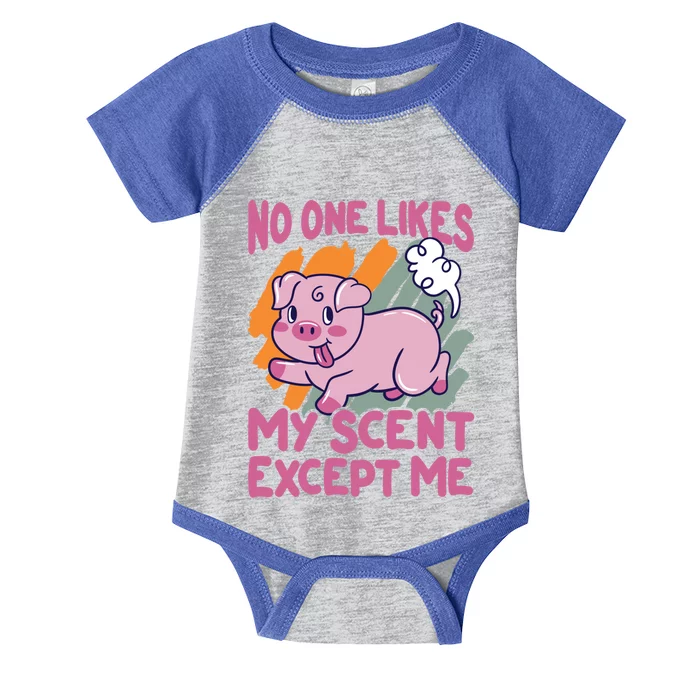 No One Likes My Scent Except Me Funny Farting Pig Funny Gift Infant Baby Jersey Bodysuit