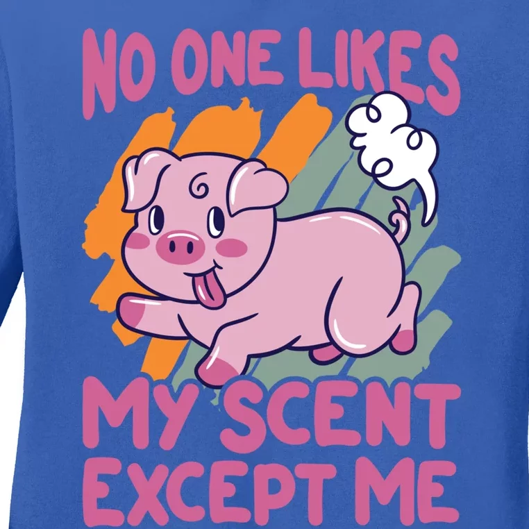 No One Likes My Scent Except Me Funny Farting Pig Funny Gift Ladies Long Sleeve Shirt