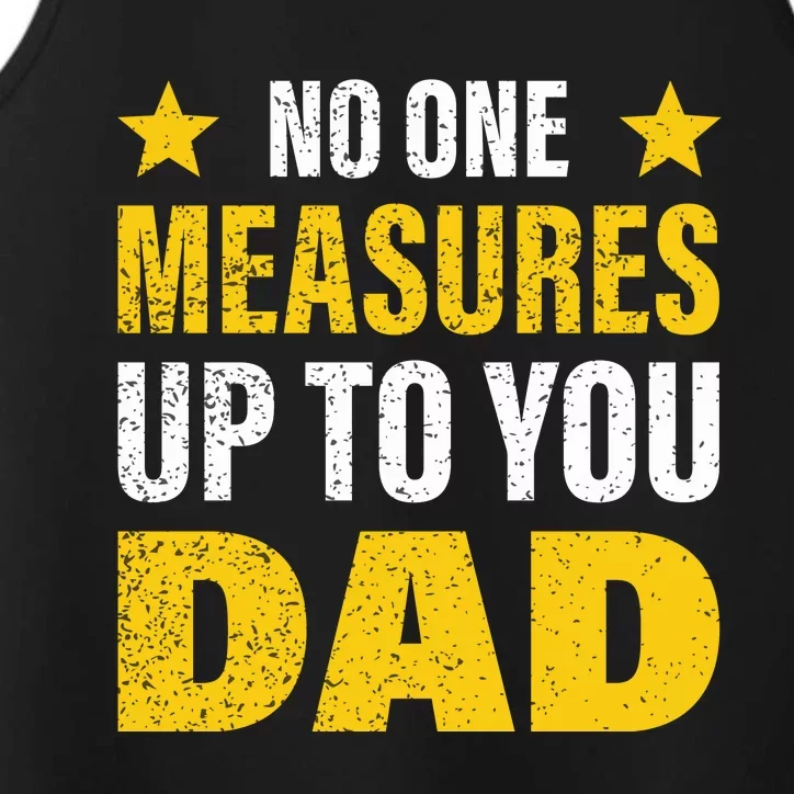 No One Measures Up To You Dad Performance Tank