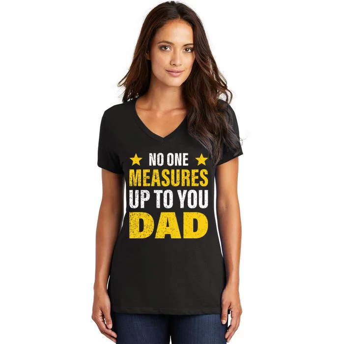 No One Measures Up To You Dad Women's V-Neck T-Shirt