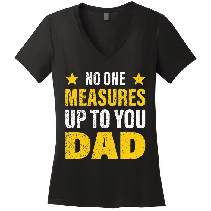 No One Measures Up To You Dad Women's V-Neck T-Shirt