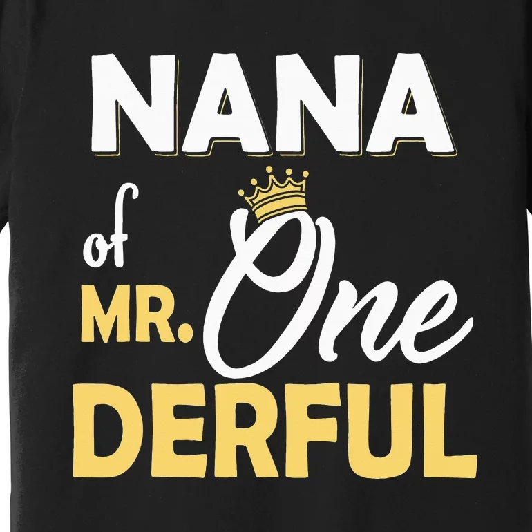 Nana of Mr One Derful Party Matching Family 1st Birthday Premium T-Shirt