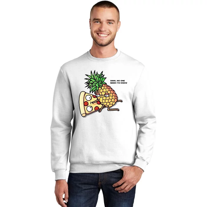 No One Needs To Know Pizza Pineapple Funny Sweatshirt